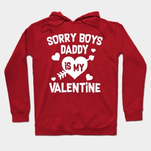 Sorry Boys Daddy Is My Valentine Hoodie